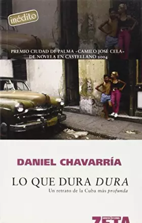 Couverture du produit · LO QUE DURA DURA: UN RETRATO DE LA CUBA MAS PROFUNDA: 00000 (BEST SELLER ZETA BOLSILLO)