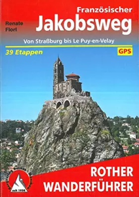 Couverture du produit · Französischer Jakobsweg: Von Straßburg bis Le Puy-en-Velay. 39 Etappen. Mit GPS-Tracks (Rother Wanderführer)