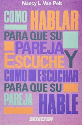 Couverture du produit · Como Hablar Para Que Su Pareja Escuche Y Como Escuchar Para Que Su Pareja Hable/ How to Talk So Your Mate Will Listen and Liste