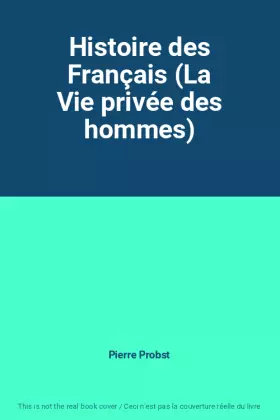 Couverture du produit · Histoire des Français (La Vie privée des hommes)
