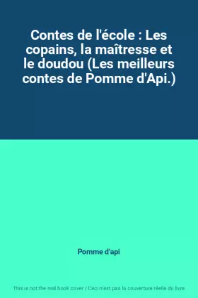 Couverture du produit · Contes de l'école : Les copains, la maîtresse et le doudou (Les meilleurs contes de Pomme d'Api.)