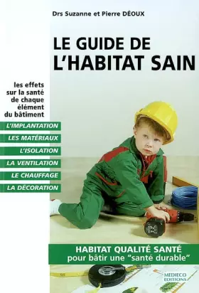 Couverture du produit · Le Guide de l'habitat sain : Les Effets sur la santé de chaque élément du bâtiment