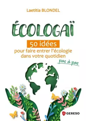 Couverture du produit · Écologaï: 50 idées pour faire entrer let8217écologie dans votre quotidien pas à pas