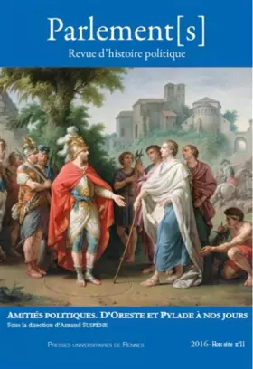 Couverture du produit · Amitiés politiques d'Oreste et Pylade à l'époque contemporaine: 2016 hors série n°11
