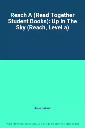 Couverture du produit · Reach A (Read Together Student Books): Up In The Sky (Reach, Level a)