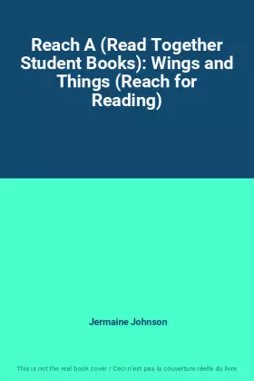 Couverture du produit · Reach A (Read Together Student Books): Wings and Things (Reach for Reading)