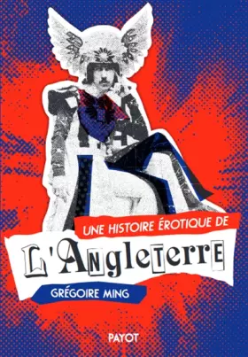 Couverture du produit · Une histoire érotique de l'Angleterre: Deux siècles de désirs et de libertés