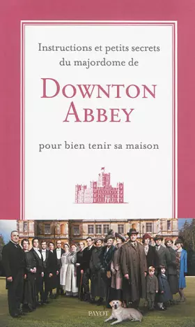 Couverture du produit · Instructions et petits secrets du majordome de Downton Abbey pour bien tenir sa maison