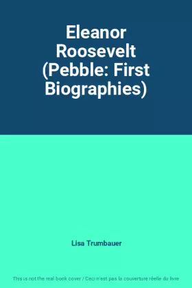 Couverture du produit · Eleanor Roosevelt (Pebble: First Biographies)