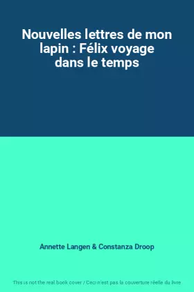 Couverture du produit · Nouvelles lettres de mon lapin : Félix voyage dans le temps