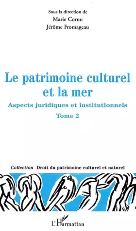 Couverture du produit · LE PATRIMOINE CULTUREL ET LA MER: ASPECTS JURIDIQUES ET INSTITUTIONNELS: TOME 2