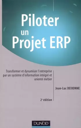 Couverture du produit · Piloter un projet ERP : Transformer et dynamiser l'entreprise par un système d'information intégré et orienté métier
