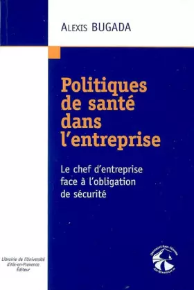 Couverture du produit · Politiques de santé dans l'entreprise : Le chef d'entreprise face à l'obligation de sécurité