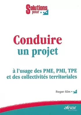 Couverture du produit · Conduire un projet: à l'usage des PME, PMI, TPE et des collectivités territoriales
