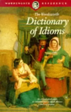 Couverture du produit · The Wordsworth dictionary of idioms