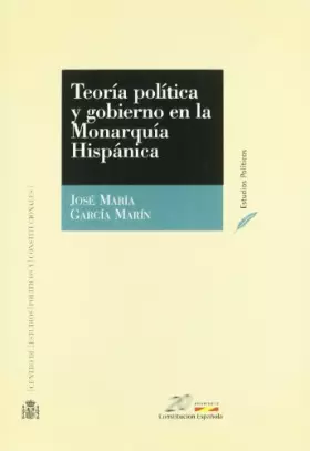 Couverture du produit · Teoría política y gobierno en la Monarquía Hispánica