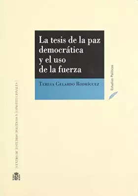 Couverture du produit · La tesis de la paz democrática y el uso de la fuerza: discusión sobre el supuesto liberal en la legitimación de las intervencio