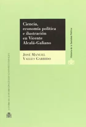 Couverture du produit · Ciencia, economía política e Ilustración en Vicente Alcalá-Galiano (Historia de la Sociedad Política)