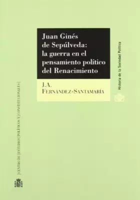 Couverture du produit · Juan Ginés de Sepúlveda:: la guerra en el pensamiento político del Renacimiento (Historia de la Sociedad Política)