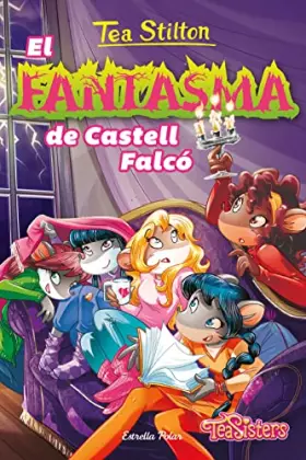 Couverture du produit · El fantasma de Castell Falcó: 17 (TEA STILTON. AVENTURES A RATFORD)