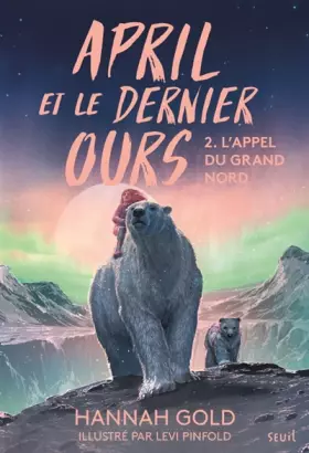 Couverture du produit · April et le dernier ours, tome 2: L'appel du Grand Nord