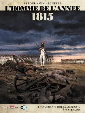 Couverture du produit · L'Homme de l'année T3 - 1815 - L'Homme qui hurla «Merde !» à Waterloo