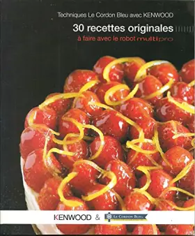 Couverture du produit · Techniques le Cordon Bleu Avec Kenwood: 30 Recettes Originales a Faire Avec Le Robot Multipro