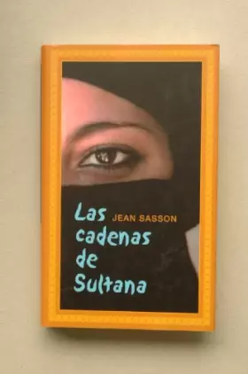 Couverture du produit · Las cadenas de Sultana / Jean Sasson  traducción de Luis Murillo Fort