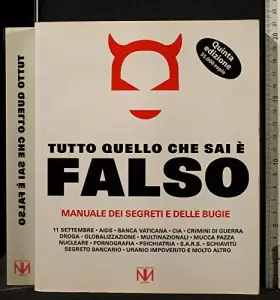 Couverture du produit · Tutto quello che sai è falso. Manuale dei segreti e delle bugie