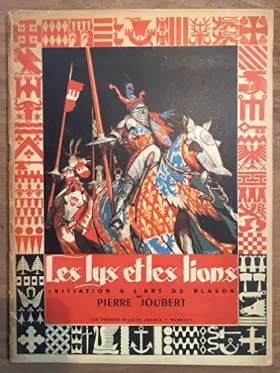 Couverture du produit · Les lys et les lions : Initiation à l'art du blason