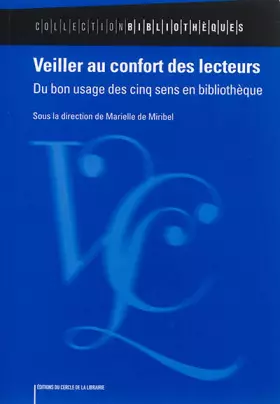 Couverture du produit · Veiller au confort des lecteurs : Du bon usage des cinq sens en bibliothèque