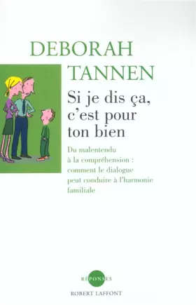 Couverture du produit · Si je dis ça c'est pour ton bien : Du malentendu à la compréhension