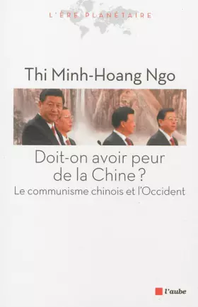 Couverture du produit · Doit-on avoir peur de la Chine ?: Le communisme chinois et l'Occident