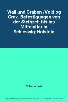 Couverture du produit · Wall und Graben /Vold og Grav. Befestigungen von der Steinzeit bis ins Mittelalter in Schleswig-Holstein