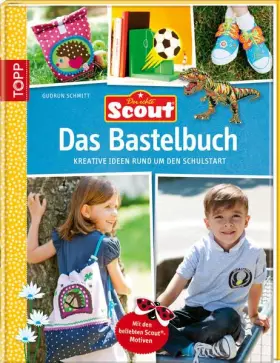 Couverture du produit · Scout - Das Bastelbuch: Kreative Ideen rund um den Schulstart. Mit den beliebten Scout-Motiven