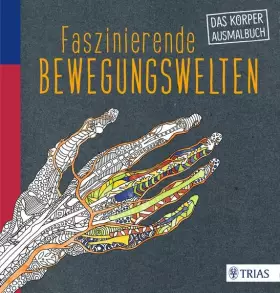 Couverture du produit · Faszinierende Bewegungswelten: Das Körper-Ausmalbuch