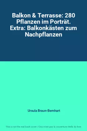 Couverture du produit · Balkon & Terrasse: 280 Pflanzen im Porträt. Extra: Balkonkästen zum Nachpflanzen