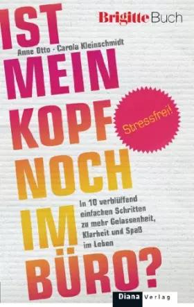 Couverture du produit · Ist mein Kopf noch im Büro?: Stressfrei! In 10 verblüffend einfachen Schritten zu mehr Gelassenheit, Klarheit und Spaß im Leben