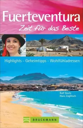 Couverture du produit · Bruckmann Reiseführer Fuerteventura: Zeit für das Beste. Highlights, Geheimtipps, Wohlfühladressen.