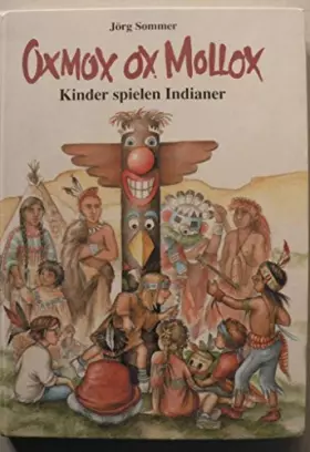Couverture du produit · Oxmox ox mollox: Kinder spielen Indianer (Kinder spielen Geschichte)