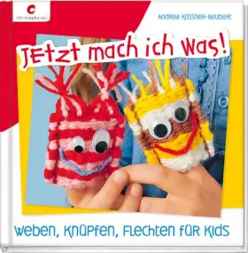 Couverture du produit · Jetzt mach ich was!: Weben, Knüpfen, Flechten für Kids