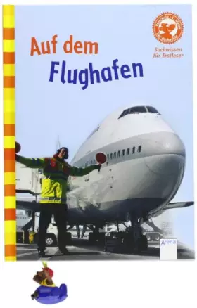 Couverture du produit · Auf dem Flughafen: Sachwissen für Erstleser: Vorschule / 1. Klasse. Mit Bücherbärfigur am Lesebändchen