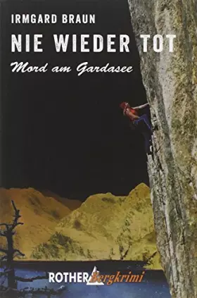 Couverture du produit · Nie wieder tot: Mord am Gardasee (Rother Bergkrimi)