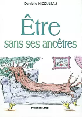 Couverture du produit · Etre sans ses ancêtres : Traité de psychogénéalogie