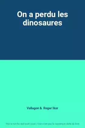 Couverture du produit · On a perdu les dinosaures