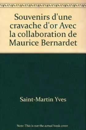 Couverture du produit · Souvenirs d'une cravache d'or Avec la collaboration de Maurice Bernardet