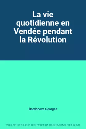 Couverture du produit · La vie quotidienne en Vendée pendant la Révolution