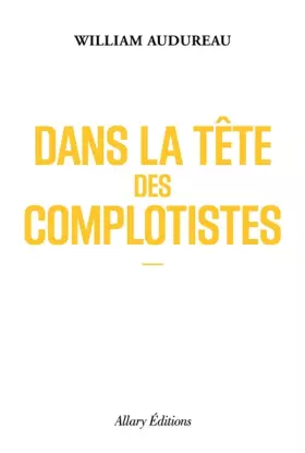 Couverture du produit · Dans la tête des complotistes