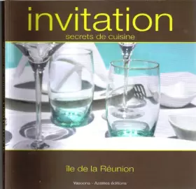 Couverture du produit · Invitation - Secrets de cuisine - 50 recettes révélées par des chefs de l'île de La Réunion