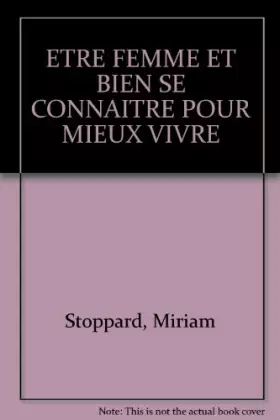 Couverture du produit · ETRE FEMME ET BIEN SE CONNAITRE POUR MIEUX VIVRE